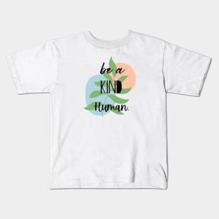 Be A Kind Human. Kids T-Shirt